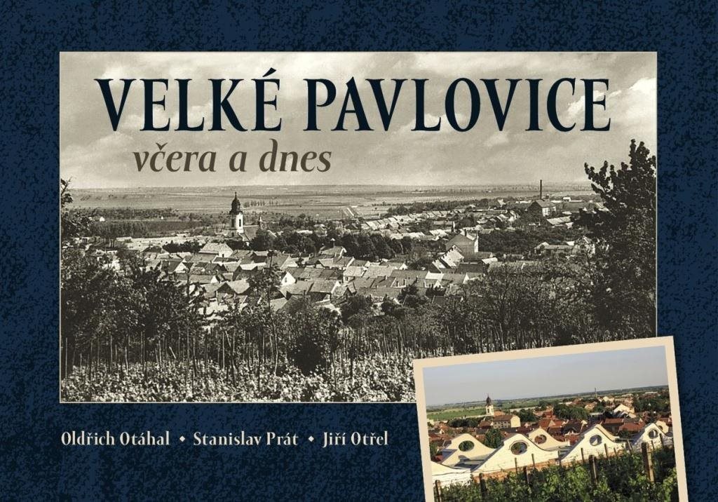 Velké Pavlovice včera a dnes [Kniha] - Oldřich Otáhal; Stanislav...
