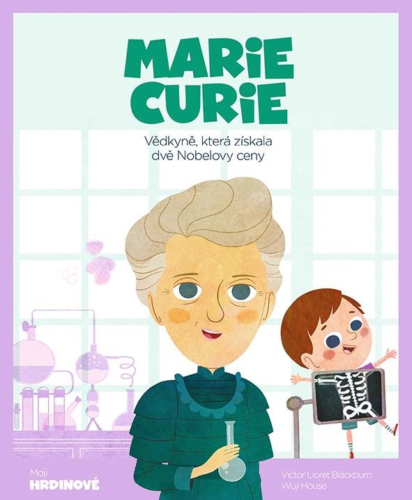 Marie Curie: Vědkyně, která získala dvě Nobelovy ceny [Kniha] -...