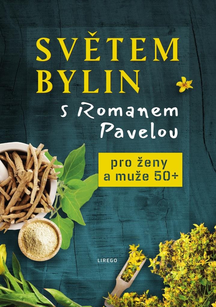 Světem bylin s Romanem Pavelou: Pro ženy a muže 50+ [Kniha] - Roman...