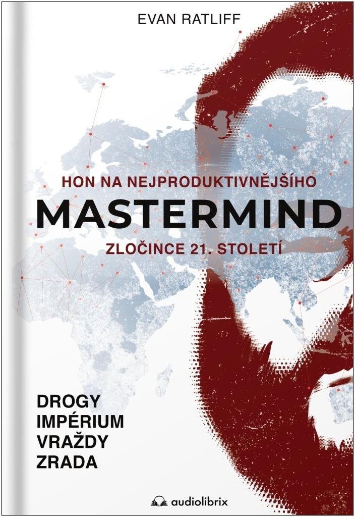 Mastermind: Hon na nejproduktivnějšího zločince 21. století [Kniha]...
