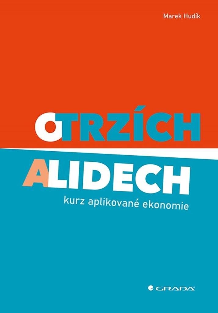 O trzích a lidech: kurz aplikované ekonomie [Kniha] - Marek Hudík