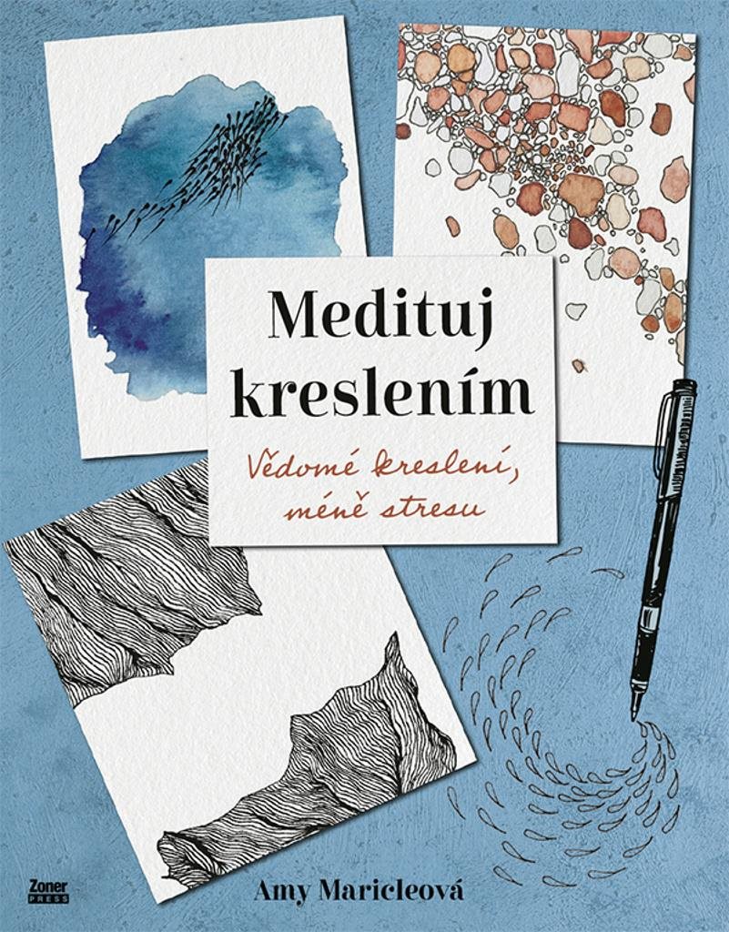 Medituj kreslením: Vědomé kreslení, méně stresu [Kniha] - Amy...