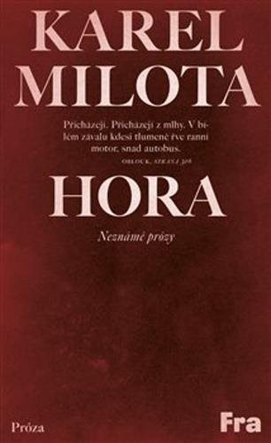 Hora: Neznámé prózy [Kniha] - Karel Milota