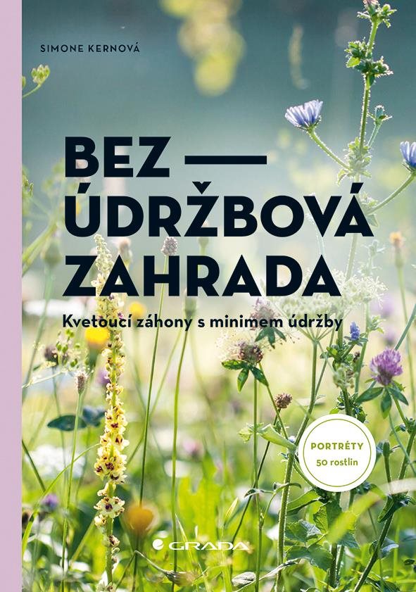 Bezúdržbová zahrada: Kvetoucí záhony s minimem údržby [Kniha] -...