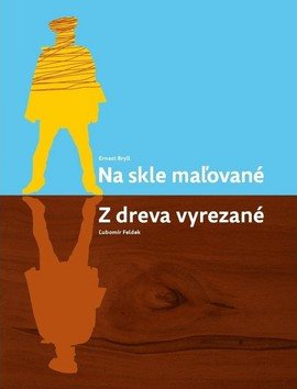 Na skle maľované Z dreva vyrezané [Kniha] - Ernest Bryll; Ľubomír...