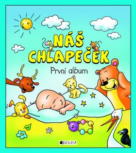 Náš chlapeček První album [Kniha] - Hana Schwarzová