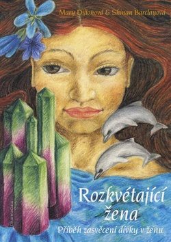 Rozkvétající žena: Příběh zasvěcení dívky v ženu [Kniha] - Mary...