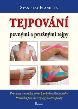 Tejpování pevnými a pružnými tejpy [Kniha] - Stanislav Flandera