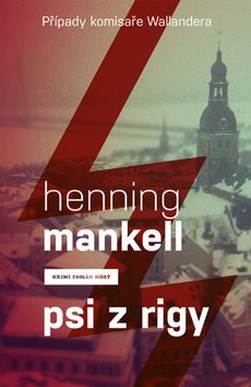 Psi z Rigy: Případ komisaře Wallandera [Kniha] - Henning Mankell