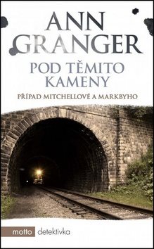 Pod těmito kameny: Případ Mitchellové a Markbyho [Kniha] - Ann Granger