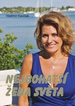 Nejbohatší žena světa [Kniha] - Vladimír Kavčiak