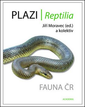 Plazi/ Reptilia: Fauna ČR [Kniha] - Jiří Moravec