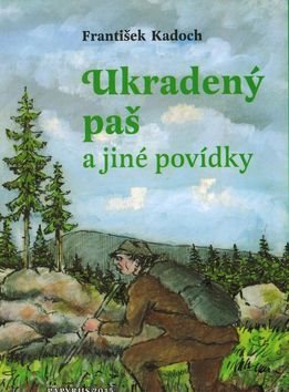 Ukradený paš: a jiné povídky [Kniha] - František Kadoch