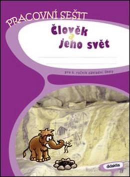 Člověk a jeho svět pro 4. ročník základní školy: Pracovní sešit...
