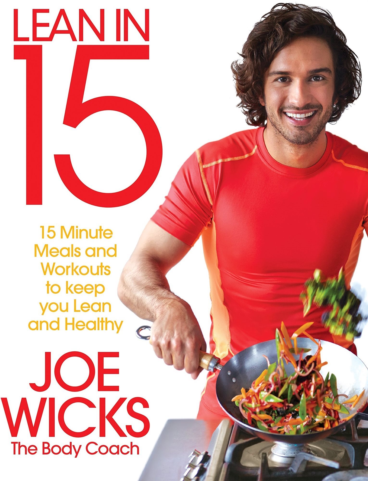 Lean in 15: 15 minute meals and workouts to keep you lean and...