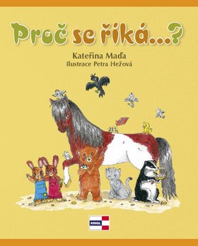 Kniha Proč se říká...? [Kniha] - Kateřina Maďa; Petra Hežová