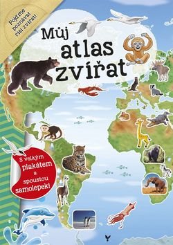 Můj atlas zvířat: s velkým plakátem a spoustou samolepek [Kniha] -...