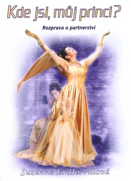 Kde jsi, můj princi?: Rozprava o partnerství [Kniha] - Suzanne E....