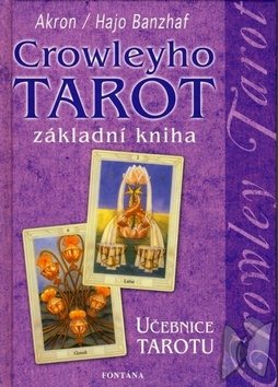 Crowleyho tarot základní kniha: Učebnice tarotu [Kniha] - Hajo...