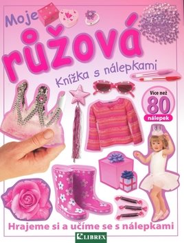 Moje růžová: Knížka s nálepkami [Kniha]