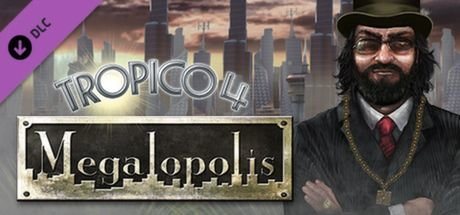 Tropico 4: Megalopolis DLC – PC DIGITAL Herný doplnok