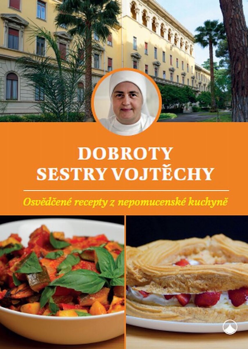 Dobroty sestry Vojtěchy: Osvědčené recepty z nepomucenské kuchyně