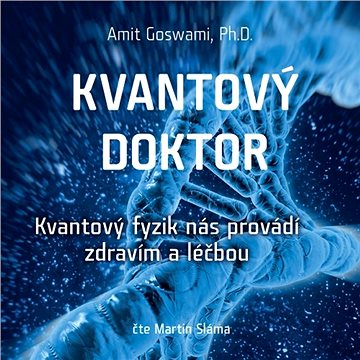 Kvantový doktor – Kvantový fyzik nás provádí zdravím a léčbou ()