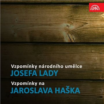 Vzpomínky národního umělce Josefa Lady / Vzpomínky na Jaroslava Haška ()