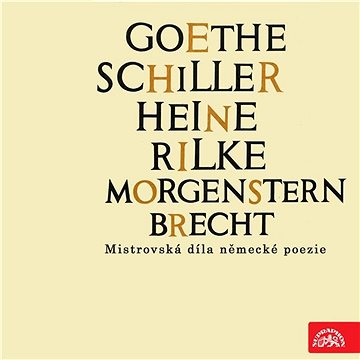 Goethe, Schiller, Heine, Rilke, Morgenstern, Brecht....Mistrovská díla německé poezie ()
