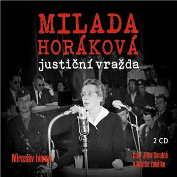 Milada Horáková: justiční vražda ()