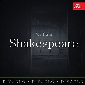 Divadlo, divadlo, divadlo /William Shakespeare ()