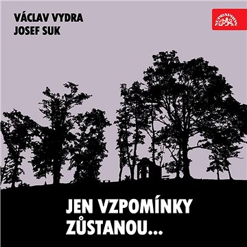Jen vzpomínky zůstanou... Václav Vydra, Josef Suk.... ()