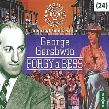 Nebojte se klasiky! 24 George Gershwin: Porgy a Bess ()