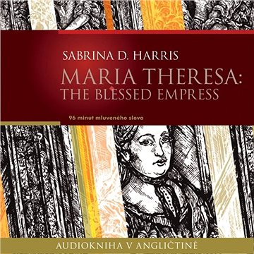 Maria Theresa: The Blessed Empress ()