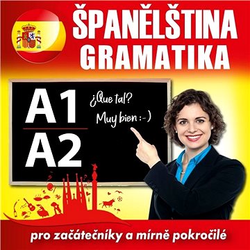 Španělská gramatika pro začátečníky a mírně pokročilé A1, A2 ()