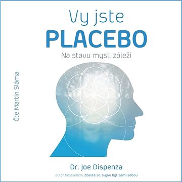 Vy jste placebo – Na stavu mysli záleží ()