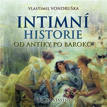 Intimní historie od antiky po baroko ()