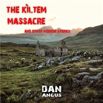 The Kiltem Massacre and other horror stories ()