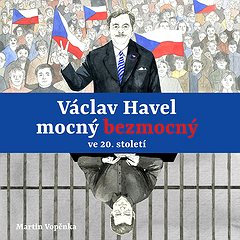 Václav Havel – mocný bezmocný ve 20. století ()