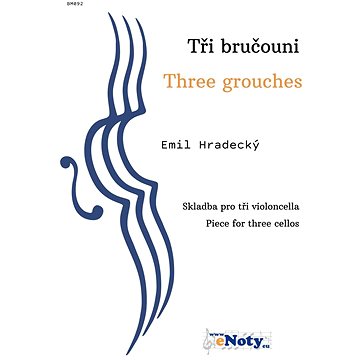 Tři bručouni - Emil Hradecký / skladba pro tři violoncella (BM092)