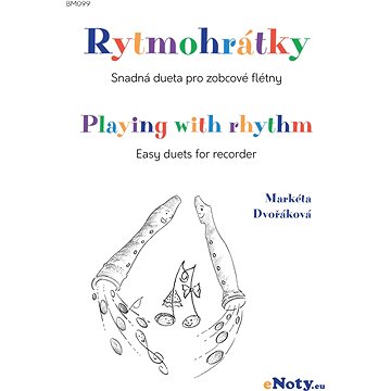 Dvořáková, Markéta: Rytmohrátky - snadná dueta pro zobcové flétny (BM099)