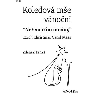 Zdeněk Trnka: Koledová mše vánoční Nesem vám noviny" pro smíšený sbor a komorní orchestr / partitura (BM114)