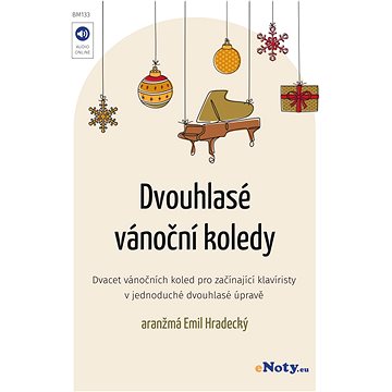 Dvouhlasé vánoční koledy (arr. Emil Hradecký) / známé české koledy v jednoduché dvouhlasé úpravě pro (BM133)