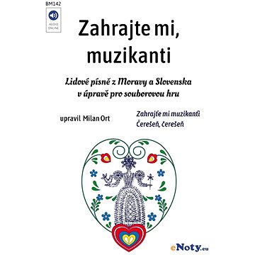 Zahrajte mi, muzikanti / lidové písně z Moravy a Slovenska pro souborovou hru (BM142)