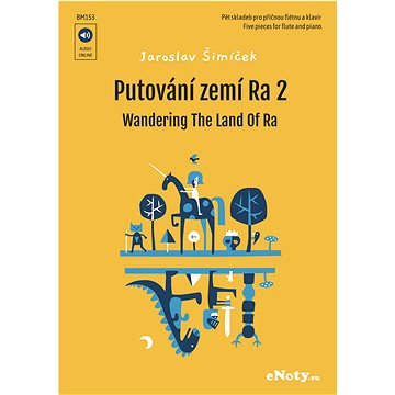 Šimíček, Jaroslav: Putování zemí Ra 2 + Audio Online / pět skladeb pro příčnou flétnu a klavír (BM153)