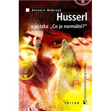 Husserl a otázka „Co je normální?“ (978-80-725-4308-3)