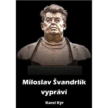 Miloslav Švandrlík vypráví (978-80-879-7693-7)