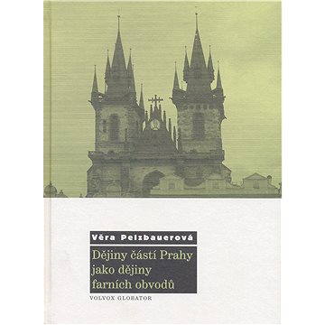 Dějiny částí Prahy jako dějiny farních obvodů (978-80-720-7676-5)