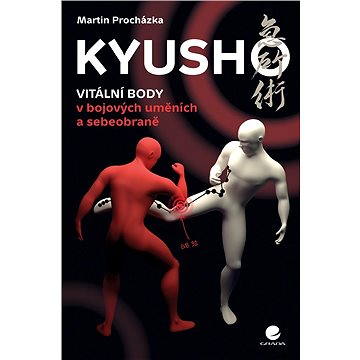 Kyusho - Vitální body v bojových uměních a sebeobraně (978-80-247-4828-3)