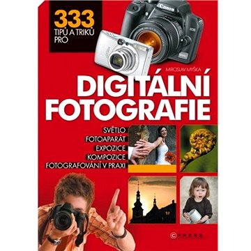 333 tipů a triků pro digitální fotografii (978-80-251-2210-5)